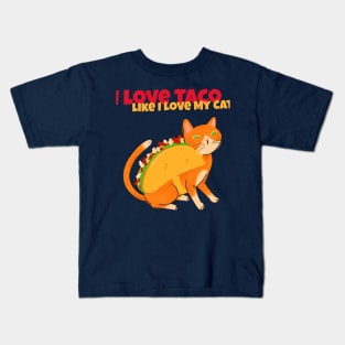 I Love My Taco Like I Love My Cat Tacocat Kids T-Shirt